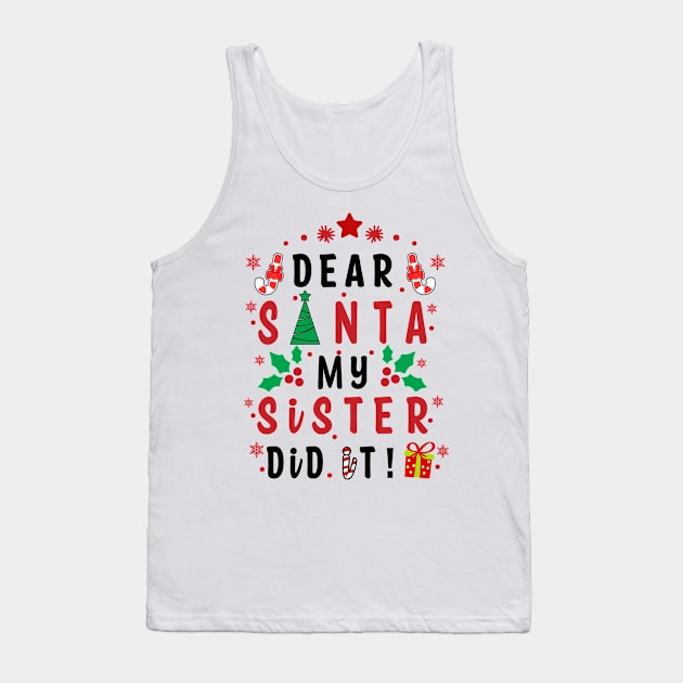 Dear Santa My Sister Did it! - couple girls or boy for Funny Christmas Gifts Tank Top by artspot